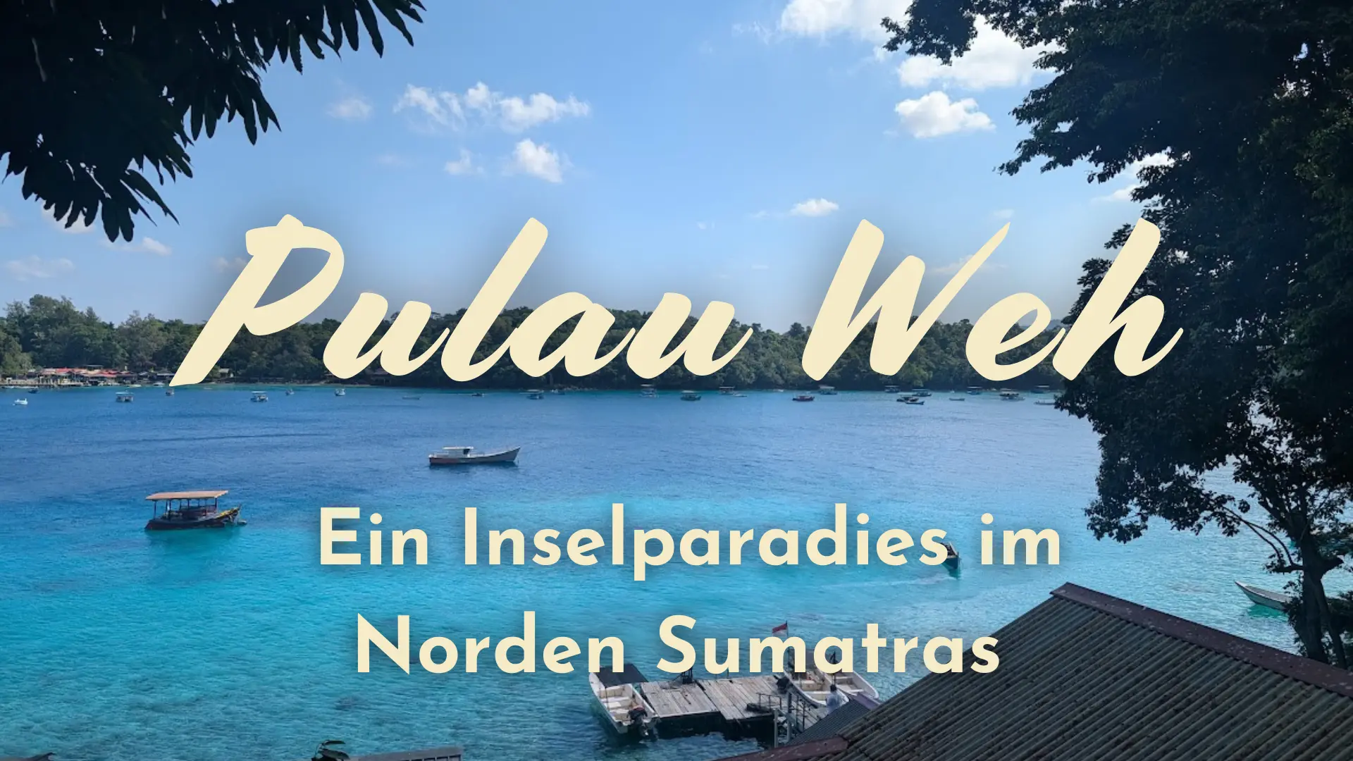 Du betrachtest gerade Pulau Weh Erfahrungen – Ein Inselparadies im Norden Sumatras