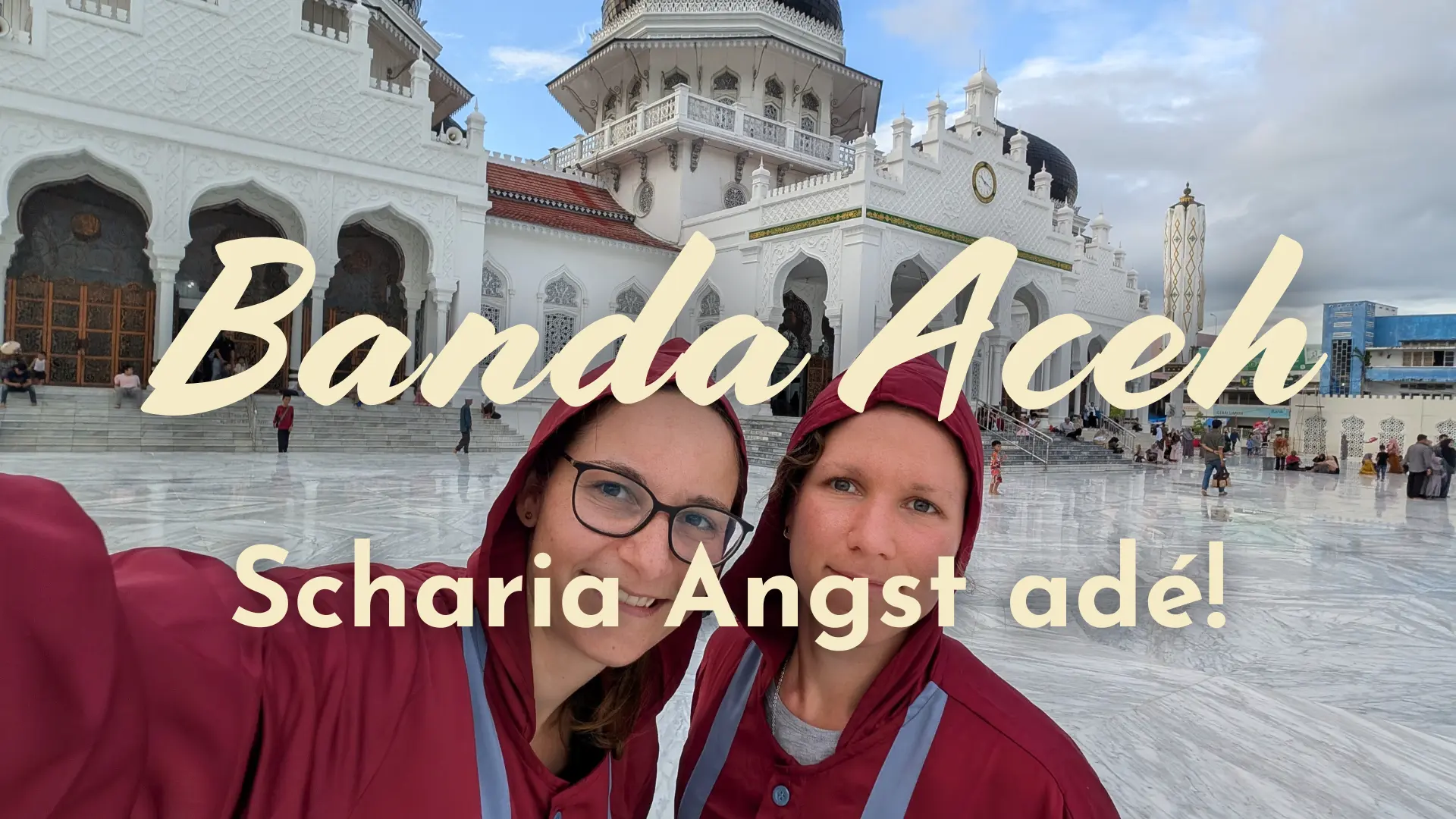 Du betrachtest gerade Banda Aceh: Scharia Angst adé!