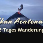 Acatenango Vulkan Wanderung