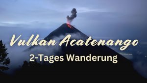 Mehr über den Artikel erfahren Acatenango Vulkan Wanderung