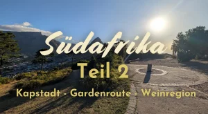 Südafrika Teil 2: Kapstadt, Gardenroute & Weinregion