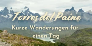 Torres del Paine: Wanderungen für einen Tag (2026)