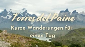Torres del Paine: Wanderungen für einen Tag