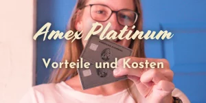 AMEX Platinum Vorteile und Kosten