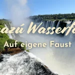 Iguazú Wasserfälle auf eigene Faust