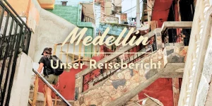 Medellin – Unser Reisebericht zu Vierteln, Metro und Seilbahn